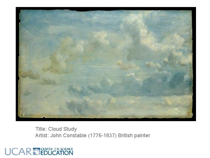 Title: Cloud Study Artist: John Constable (1776 -1837) British painter Title: Cloud Study Artist: John Constable (1776 -1837) British painter