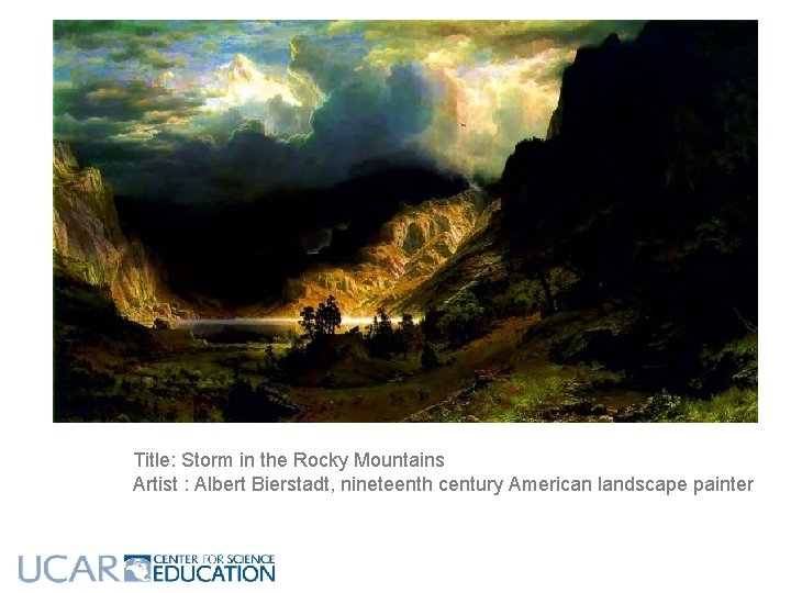 Title: Storm in the Rocky Mountains Artist : Albert Bierstadt, nineteenth century American landscape