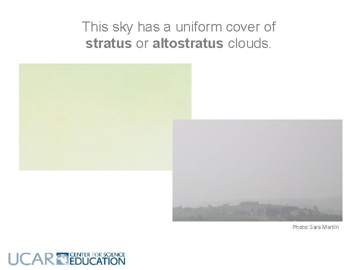 This sky has a uniform cover of stratus or altostratus clouds. Photo: Sara Martin