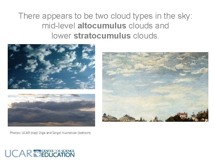 There appears to be two cloud types in the sky: mid-level altocumulus clouds and