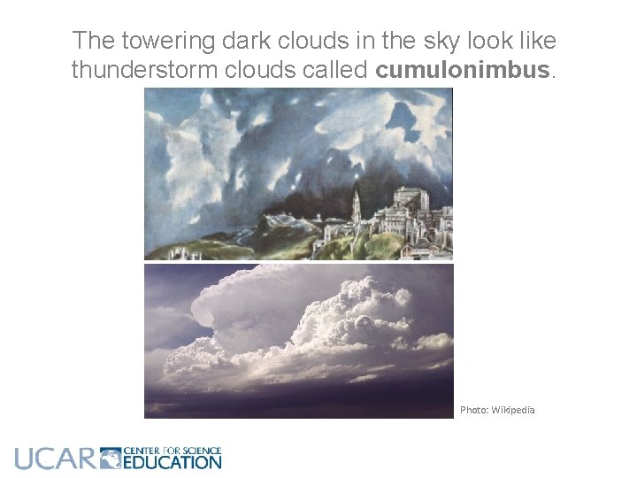 The towering dark clouds in the sky look like thunderstorm clouds called cumulonimbus. Photo: