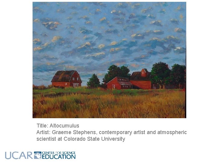 Title: Altocumulus Artist: Graeme Stephens, contemporary artist and atmospheric scientist at Colorado State University