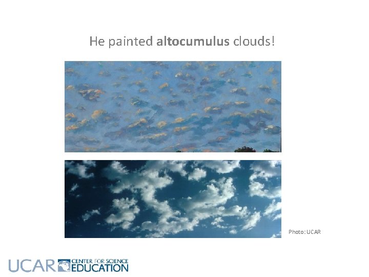 He painted altocumulus clouds! Photo: UCAR 