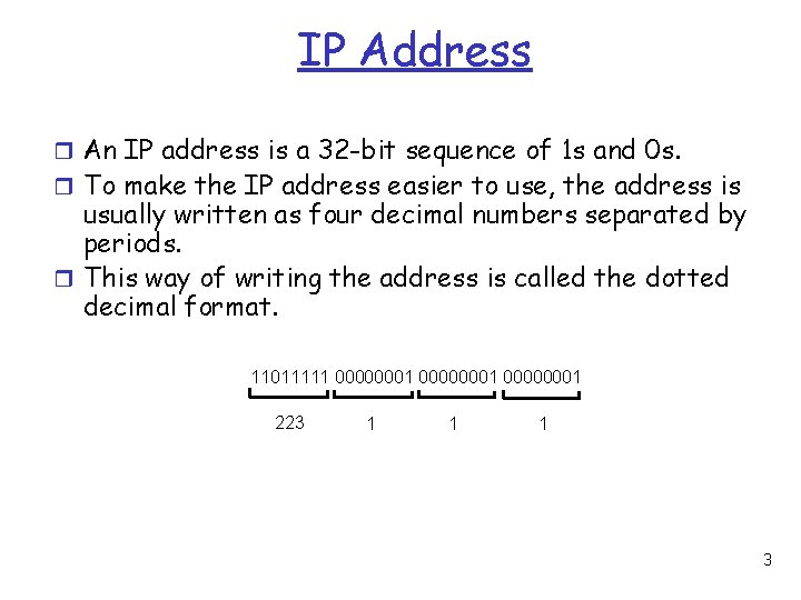 IP Address r An IP address is a 32 -bit sequence of 1 s