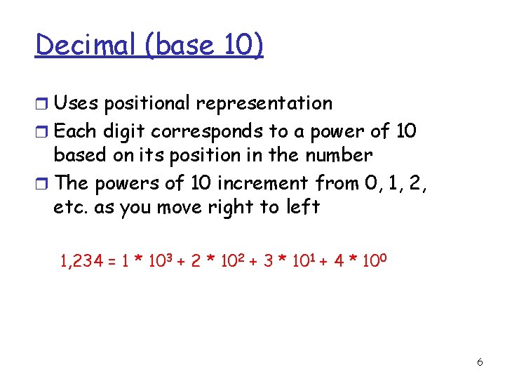 Decimal (base 10) r Uses positional representation r Each digit corresponds to a power