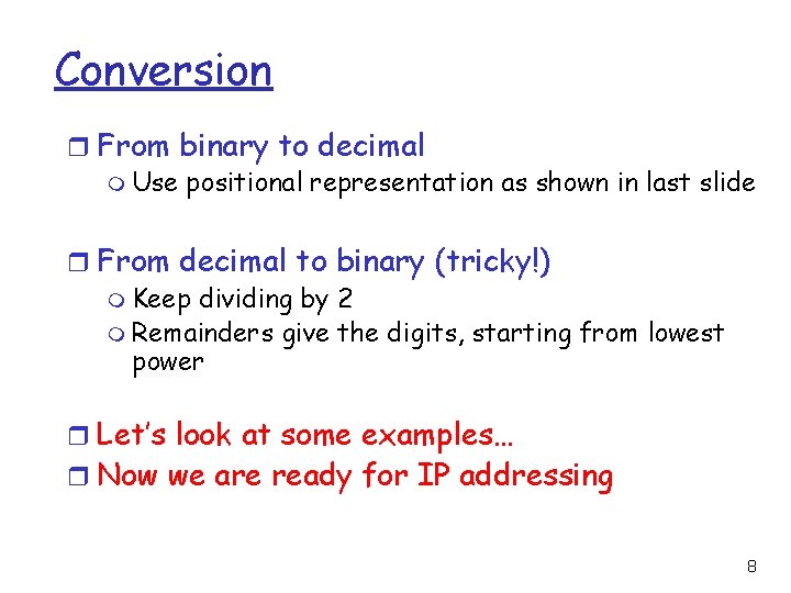 Conversion r From binary to decimal m Use positional representation as shown in last