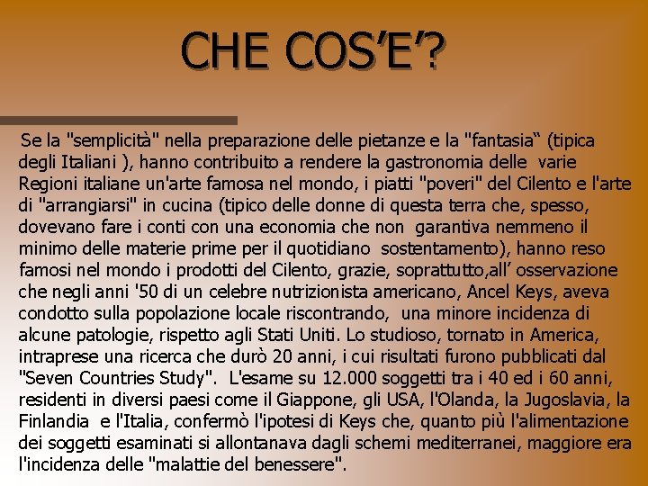 CHE COS’E’? Se la "semplicità" nella preparazione delle pietanze e la "fantasia“ (tipica degli