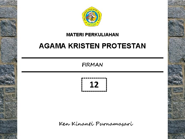 MATERI PERKULIAHAN AGAMA KRISTEN PROTESTAN FIRMAN 12 Ken Kinanti Purnamasari MATERI PERKULIAHAN AGAMA KRISTEN PROTESTAN FIRMAN 12 Ken Kinanti Purnamasari