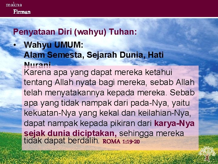 makna Firman Penyataan Diri (wahyu) Tuhan: • Wahyu UMUM: Alam Semesta, Sejarah Dunia, Hati makna Firman Penyataan Diri (wahyu) Tuhan: • Wahyu UMUM: Alam Semesta, Sejarah Dunia, Hati