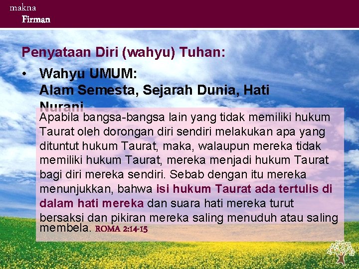 makna Firman Penyataan Diri (wahyu) Tuhan: • Wahyu UMUM: Alam Semesta, Sejarah Dunia, Hati makna Firman Penyataan Diri (wahyu) Tuhan: • Wahyu UMUM: Alam Semesta, Sejarah Dunia, Hati