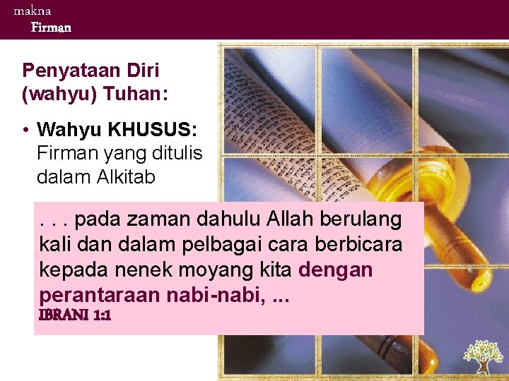makna Firman Penyataan Diri (wahyu) Tuhan: • Wahyu KHUSUS: Firman yang ditulis dalam Alkitab makna Firman Penyataan Diri (wahyu) Tuhan: • Wahyu KHUSUS: Firman yang ditulis dalam Alkitab