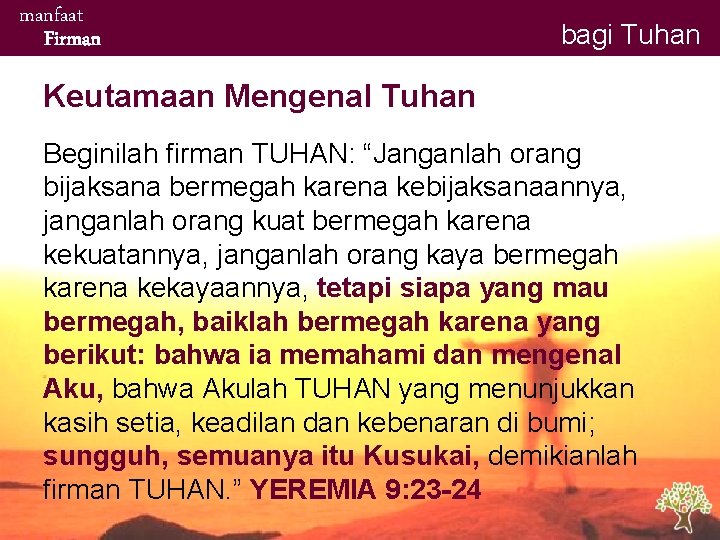 manfaat Firman bagi Tuhan Keutamaan Mengenal Tuhan Beginilah firman TUHAN: “Janganlah orang bijaksana bermegah manfaat Firman bagi Tuhan Keutamaan Mengenal Tuhan Beginilah firman TUHAN: “Janganlah orang bijaksana bermegah