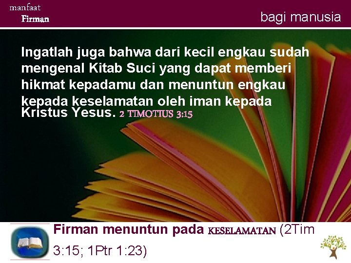 manfaat Firman bagi manusia Ingatlah juga bahwa dari kecil engkau sudah mengenal Kitab Suci manfaat Firman bagi manusia Ingatlah juga bahwa dari kecil engkau sudah mengenal Kitab Suci