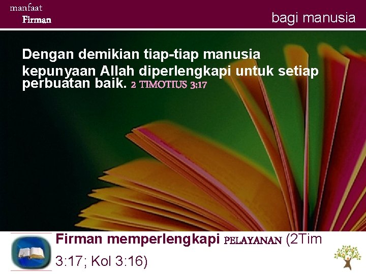 manfaat Firman bagi manusia Dengan demikian tiap-tiap manusia kepunyaan Allah diperlengkapi untuk setiap perbuatan manfaat Firman bagi manusia Dengan demikian tiap-tiap manusia kepunyaan Allah diperlengkapi untuk setiap perbuatan