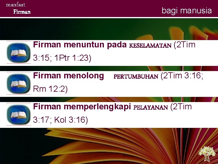 manfaat Firman bagi manusia Firman menuntun pada KESELAMATAN (2 Tim 3: 15; 1 Ptr manfaat Firman bagi manusia Firman menuntun pada KESELAMATAN (2 Tim 3: 15; 1 Ptr