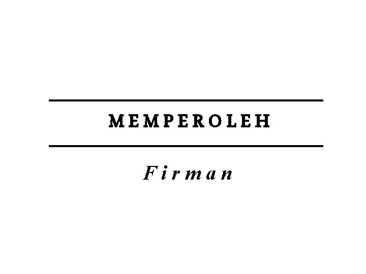 MEMPEROLEH Firman MEMPEROLEH Firman