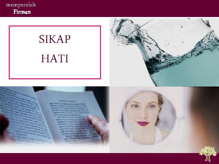 memperoleh Firman SIKAP HATI memperoleh Firman SIKAP HATI