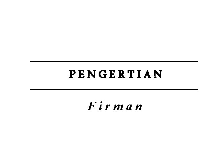 PENGERTIAN Firman PENGERTIAN Firman