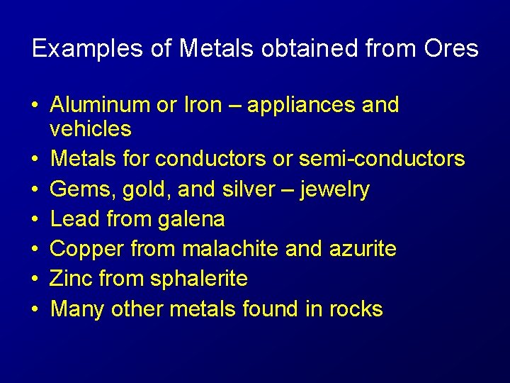 Examples of Metals obtained from Ores • Aluminum or Iron – appliances and vehicles