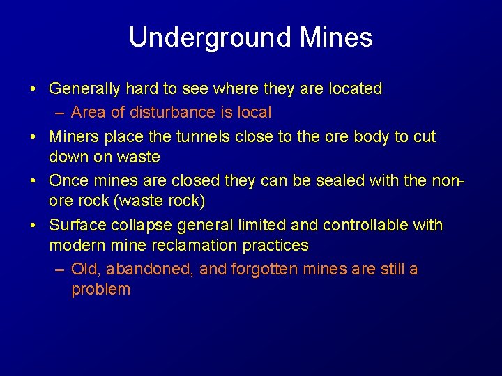 Underground Mines • Generally hard to see where they are located – Area of