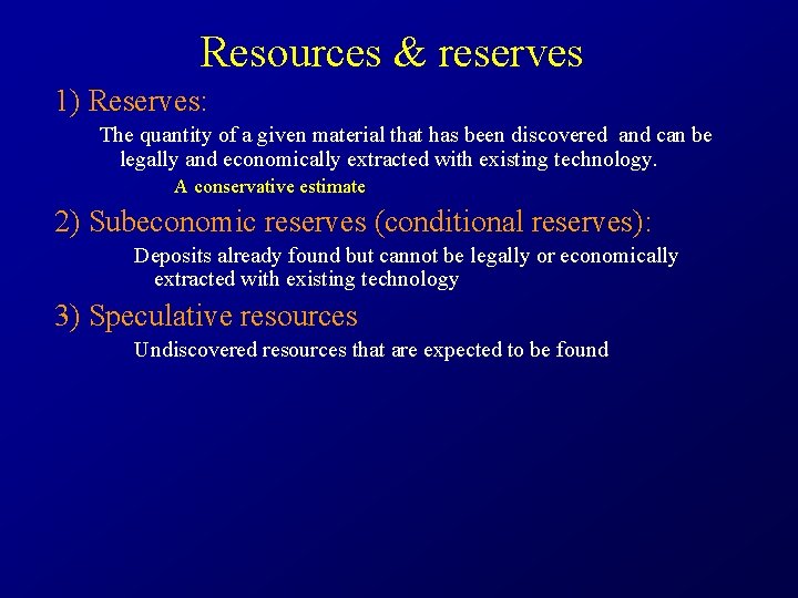 Resources & reserves 1) Reserves: The quantity of a given material that has been