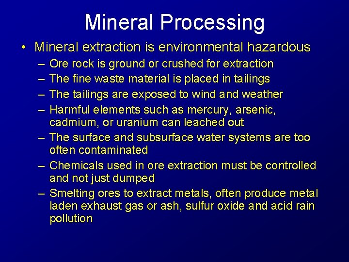 Mineral Processing • Mineral extraction is environmental hazardous – – Ore rock is ground