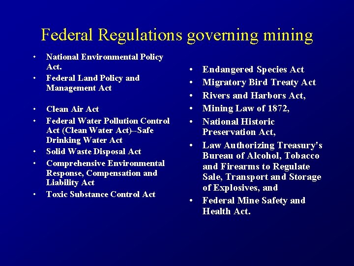 Federal Regulations governing mining • • National Environmental Policy Act. Federal Land Policy and