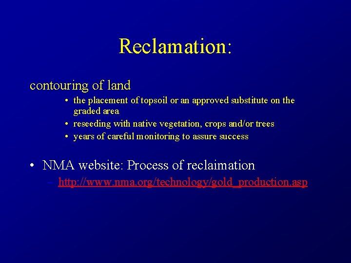 Reclamation: contouring of land • the placement of topsoil or an approved substitute on