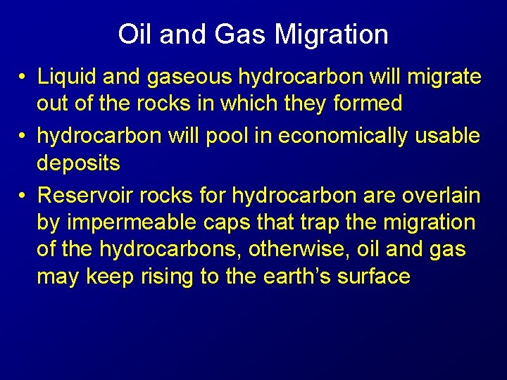 Oil and Gas Migration • Liquid and gaseous hydrocarbon will migrate out of the