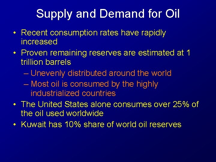 Supply and Demand for Oil • Recent consumption rates have rapidly increased • Proven