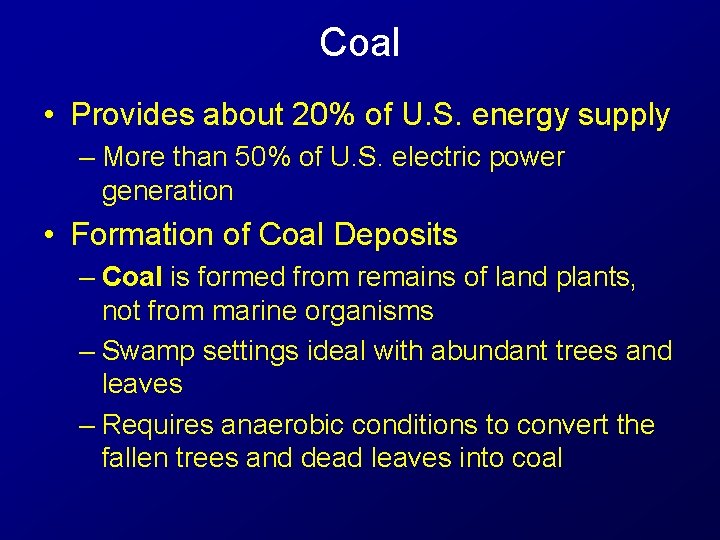 Coal • Provides about 20% of U. S. energy supply – More than 50%