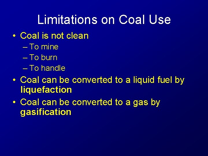 Limitations on Coal Use • Coal is not clean – To mine – To