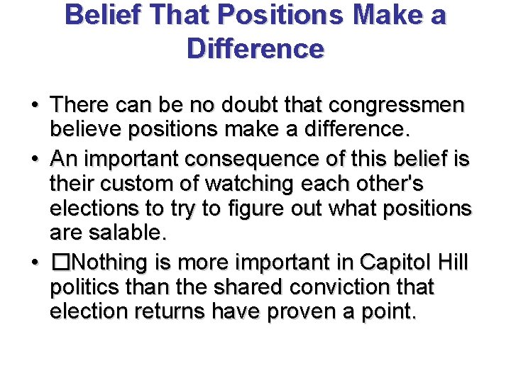 Belief That Positions Make a Difference • There can be no doubt that congressmen