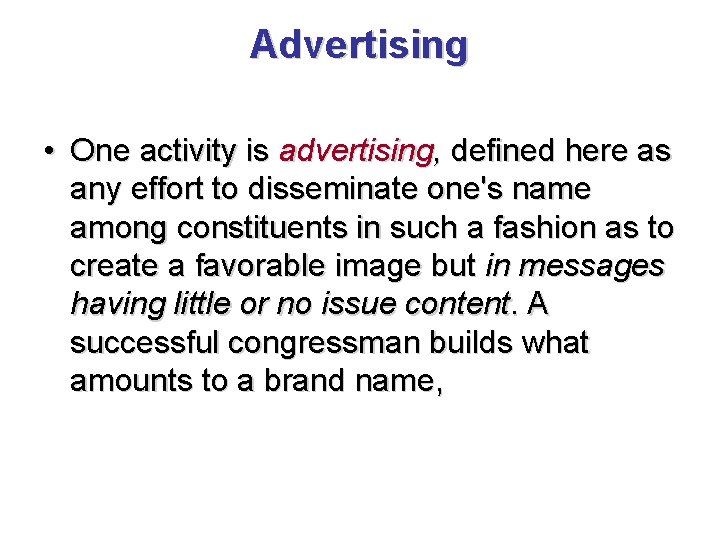 Advertising • One activity is advertising, defined here as any effort to disseminate one's