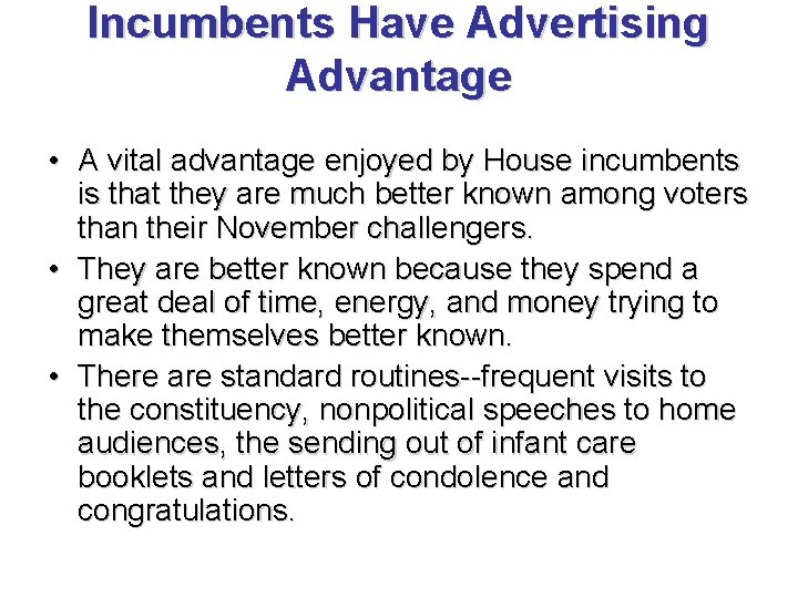 Incumbents Have Advertising Advantage • A vital advantage enjoyed by House incumbents is that