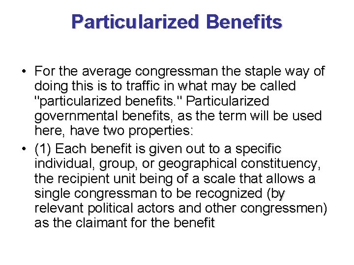 Particularized Benefits • For the average congressman the staple way of doing this is