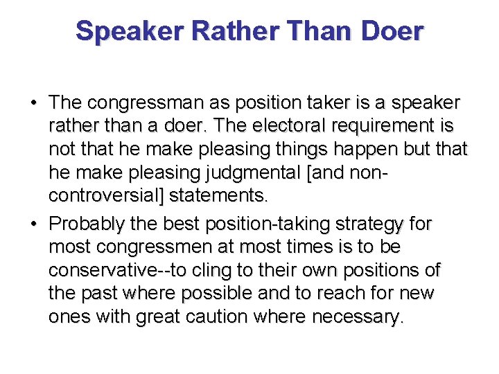 Speaker Rather Than Doer • The congressman as position taker is a speaker rather