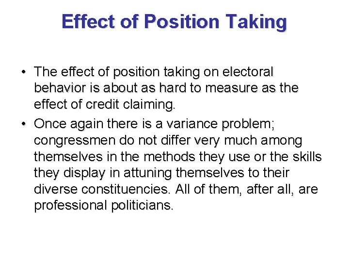 Effect of Position Taking • The effect of position taking on electoral behavior is