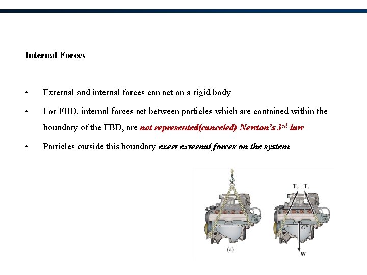 Internal Forces • External and internal forces can act on a rigid body •