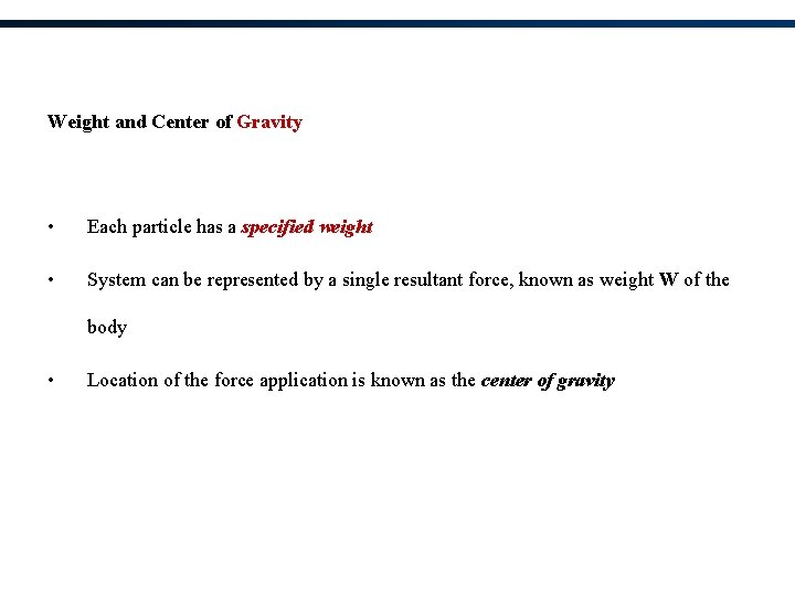 Weight and Center of Gravity • Each particle has a specified weight • System