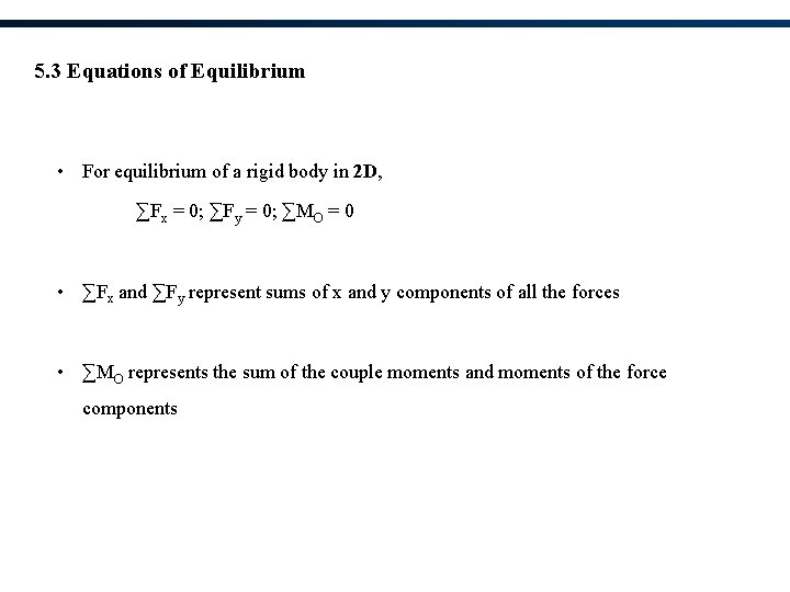 5. 3 Equations of Equilibrium • For equilibrium of a rigid body in 2