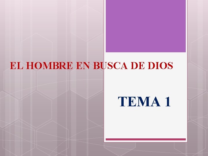 EL HOMBRE EN BUSCA DE DIOS TEMA 1 