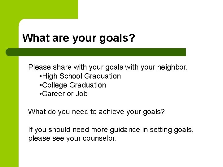 What are your goals? Please share with your goals with your neighbor. • High