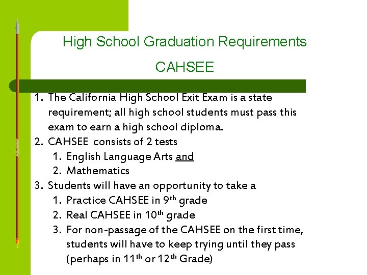 High School Graduation Requirements CAHSEE 1. The California High School Exit Exam is a