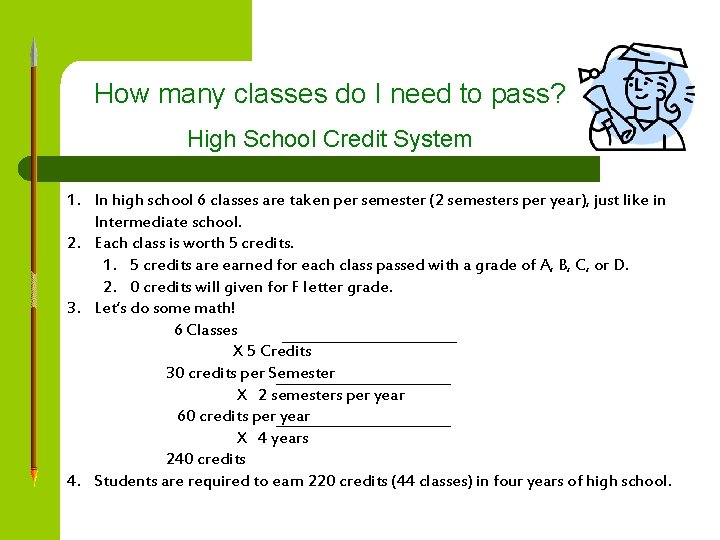 How many classes do I need to pass? High School Credit System 1. In