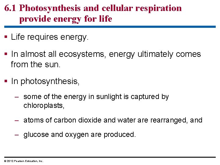 6. 1 Photosynthesis and cellular respiration provide energy for life Life requires energy. In