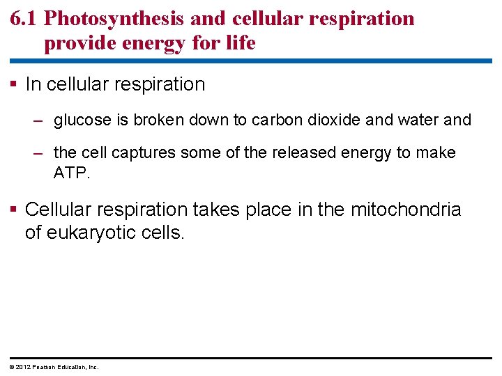 6. 1 Photosynthesis and cellular respiration provide energy for life In cellular respiration –