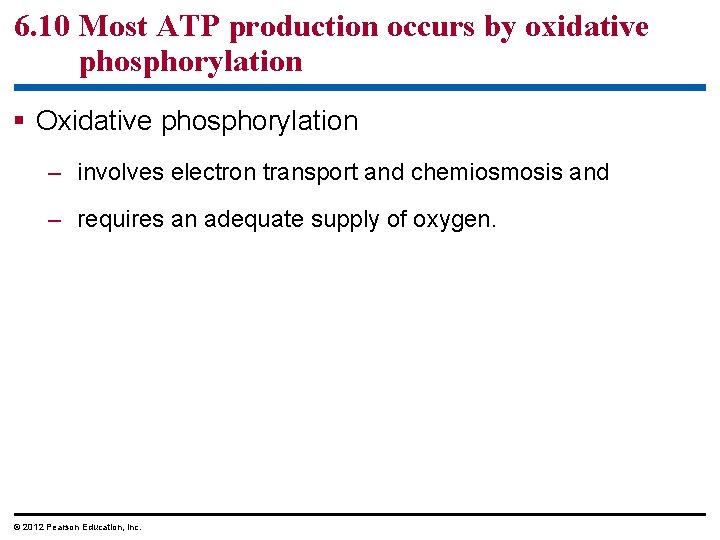 6. 10 Most ATP production occurs by oxidative phosphorylation Oxidative phosphorylation – involves electron