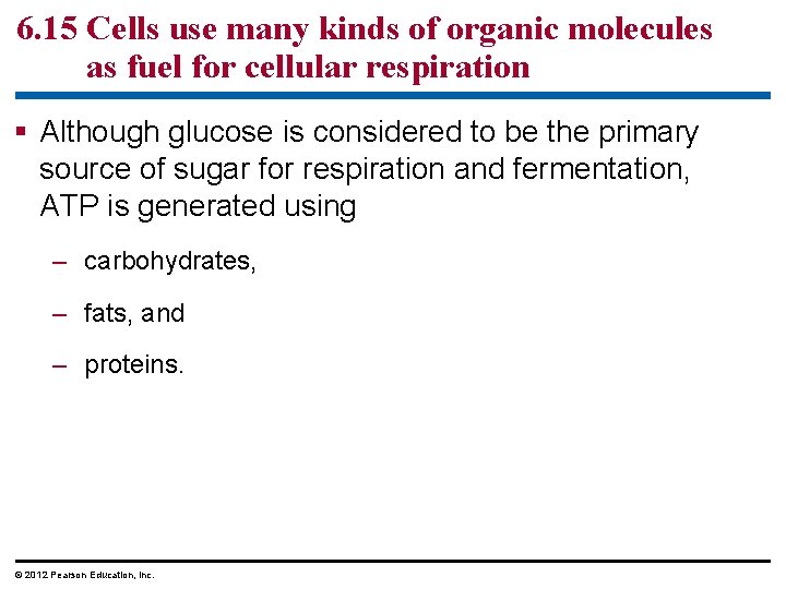 6. 15 Cells use many kinds of organic molecules as fuel for cellular respiration