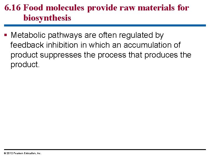 6. 16 Food molecules provide raw materials for biosynthesis Metabolic pathways are often regulated